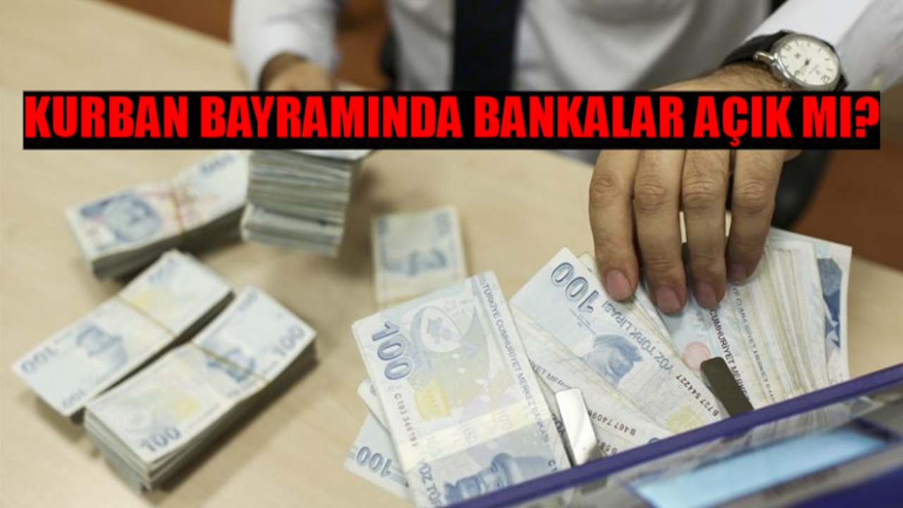 KURBAN BAYRAMI BANKA MESAİ SAATLERİ 2024: Kurban Bayramında Bankalar Açık Mı? Bayramda Bankalar Hangi Gün Açık?