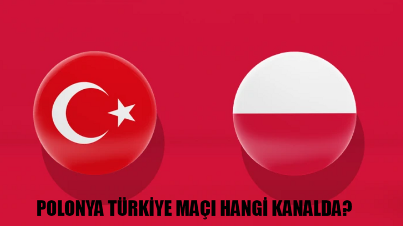 POLONYA TÜRKİYE MAÇ KADROSU: Polonya Türkiye Maçı Saat Kaçta, Hangi Kanalda? Polonya vs Türkiye Maçı Şifresiz Mi?