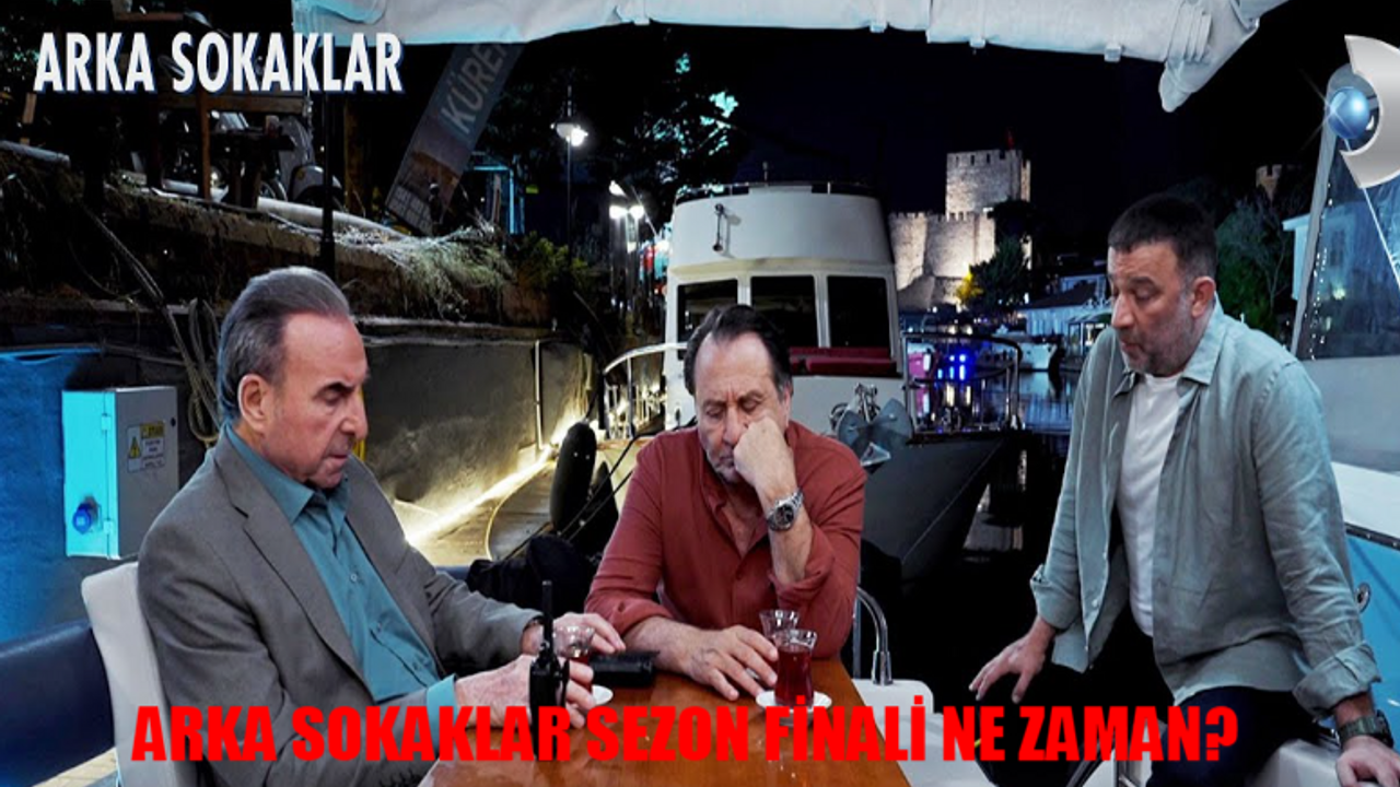 ARKA SOKAKLAR SEZON FİNALİ NE ZAMAN? Kanal D Arka Sokaklar Bitti Mi? Arka Sokaklar Ne Zaman Başladı?