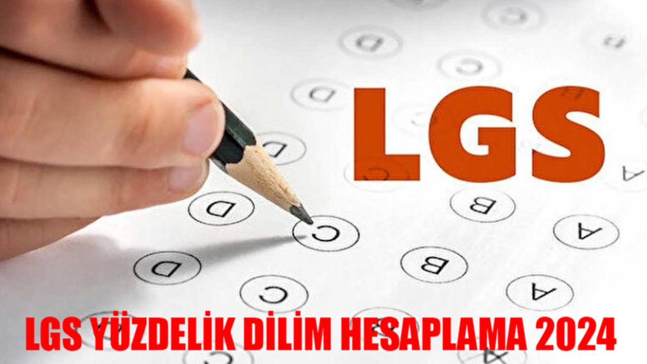 LGS YÜZDELİK DİLİM HESAPLAMA 2024: LGS Lise Taban / Tavan Puanları TIKLA ÖĞREN! Anadolu, Fen, İmam Hatip Lisesi LGS Taban Puanları