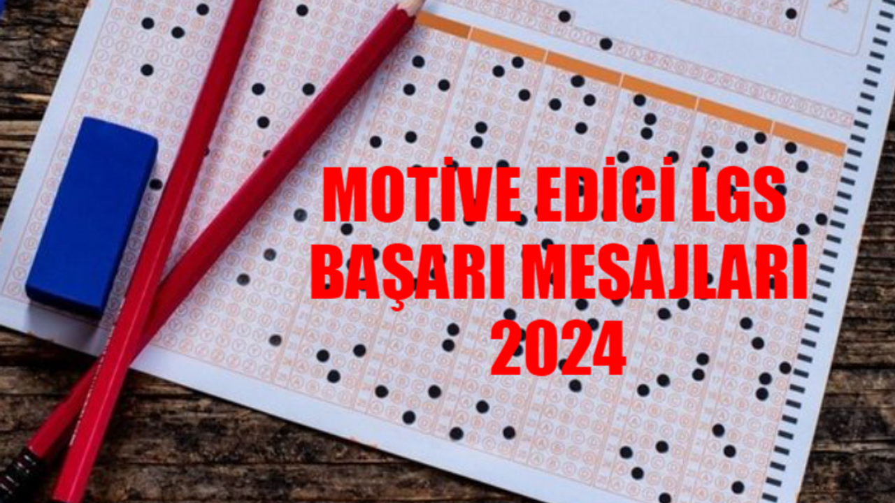 EN ANLAMLI DESTEKLEYİCİ LGS MOTİVASYON MESAJI 2024: Yeğene, Çocuğa, Kardeşe LGS Başarı Dilekleri Sözleri! LGS'ye Girecek Öğrencilere Başarılar