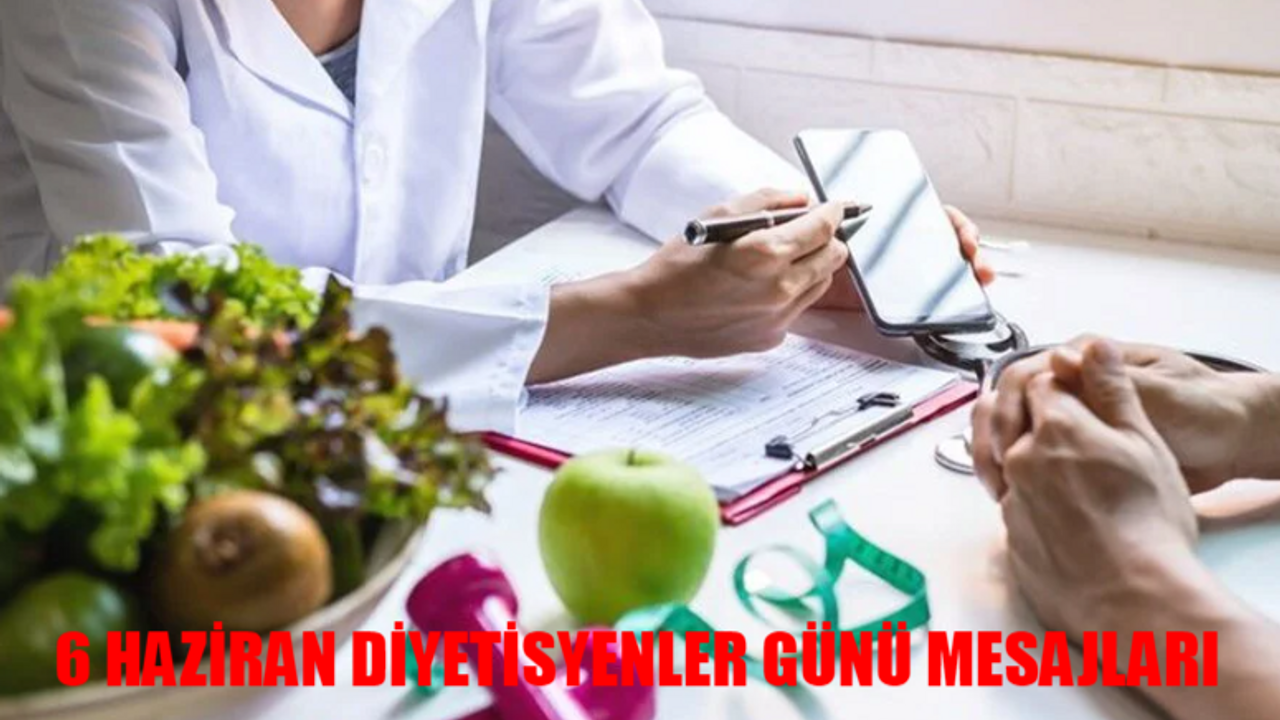 6 HAZİRAN DİYETİSYENLER GÜNÜ MESAJLARI VE SÖZLERİ 2024: Birbirinden Güzel, Anlamlı, Komik Diyetisyenler Günü Sözleri