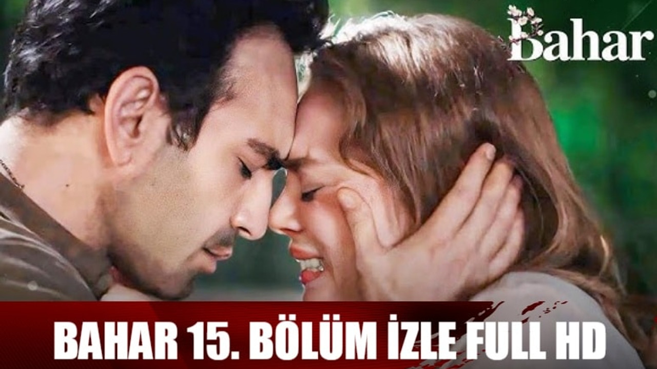 BAHAR DİZİSİ 15 BÖLÜM CANLI İZLE LİNKİ: Show TV Canlı İzle Bahar 15. Bölüm! Bahar Son Bölüm İzle 15 Bölüm FULL KESİNTİSİZ! Youtube'dan Bahar Son Bölüm İzle