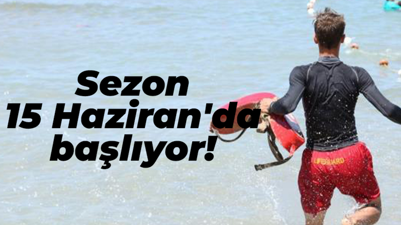 Sezon 15 Haziran'da başlıyor!