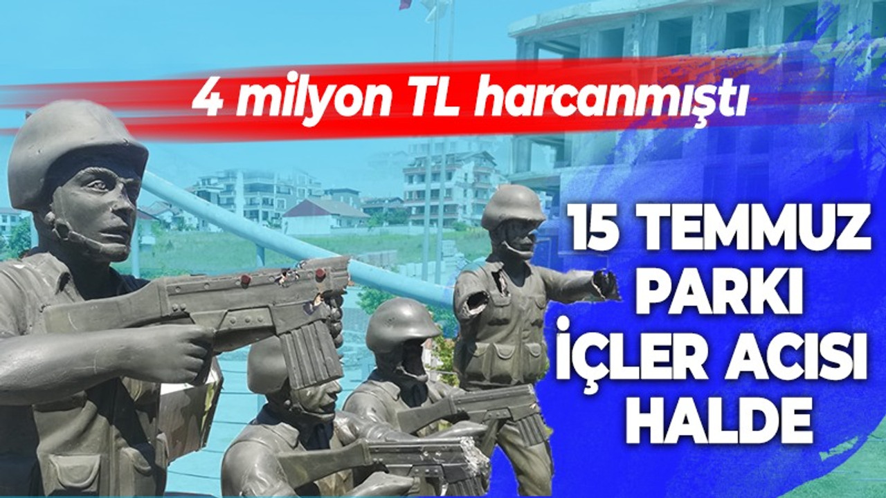 4 milyon TL harcanmıştı! 15 Temmuz Parkı içler acısı halde