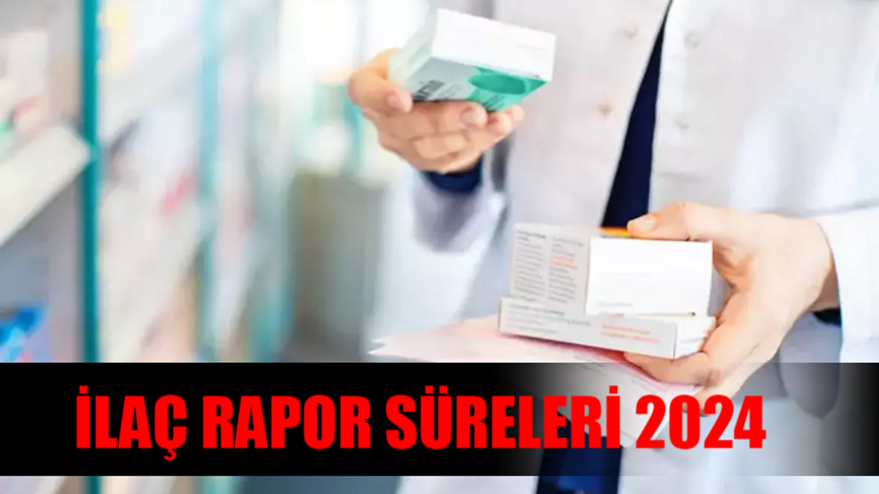 İLAÇ RAPORLARI YENİLEME SÜRESİ 2024: İlaç Rapor Süreleri Uzatılacak Mı? 2024 İlaç Rapor Süresi Ne Zaman Bitiyor?