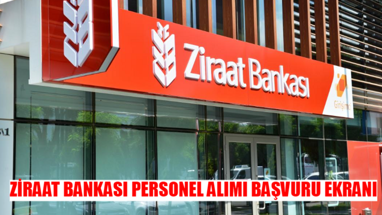 ZİRAAT BANKASI PERSONEL ALIMI BAŞVURU EKRANI: Ziraat Bankası İş Başvurusu Nasıl Yapılır? Ziraat Bankası Personel Alımı Başvuru Şartları