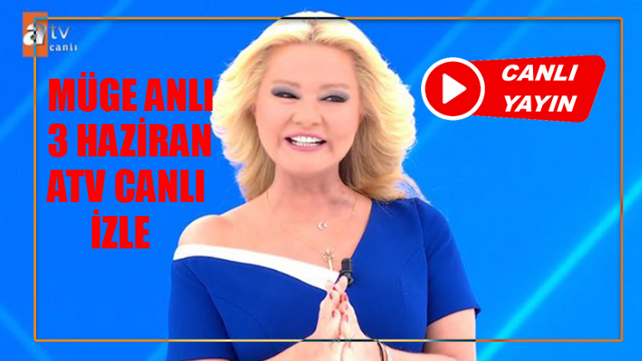 3 HAZİRAN MÜGE ANLI TATLI SERT CANLI İZLE: ATV Canlı Müge Anlı İzle 3 Haziran 2024! Müge Anlı Bugün Tek Parça İzle Youtube! Müge Anlı Son Bölüm Full İzle Tek Parça