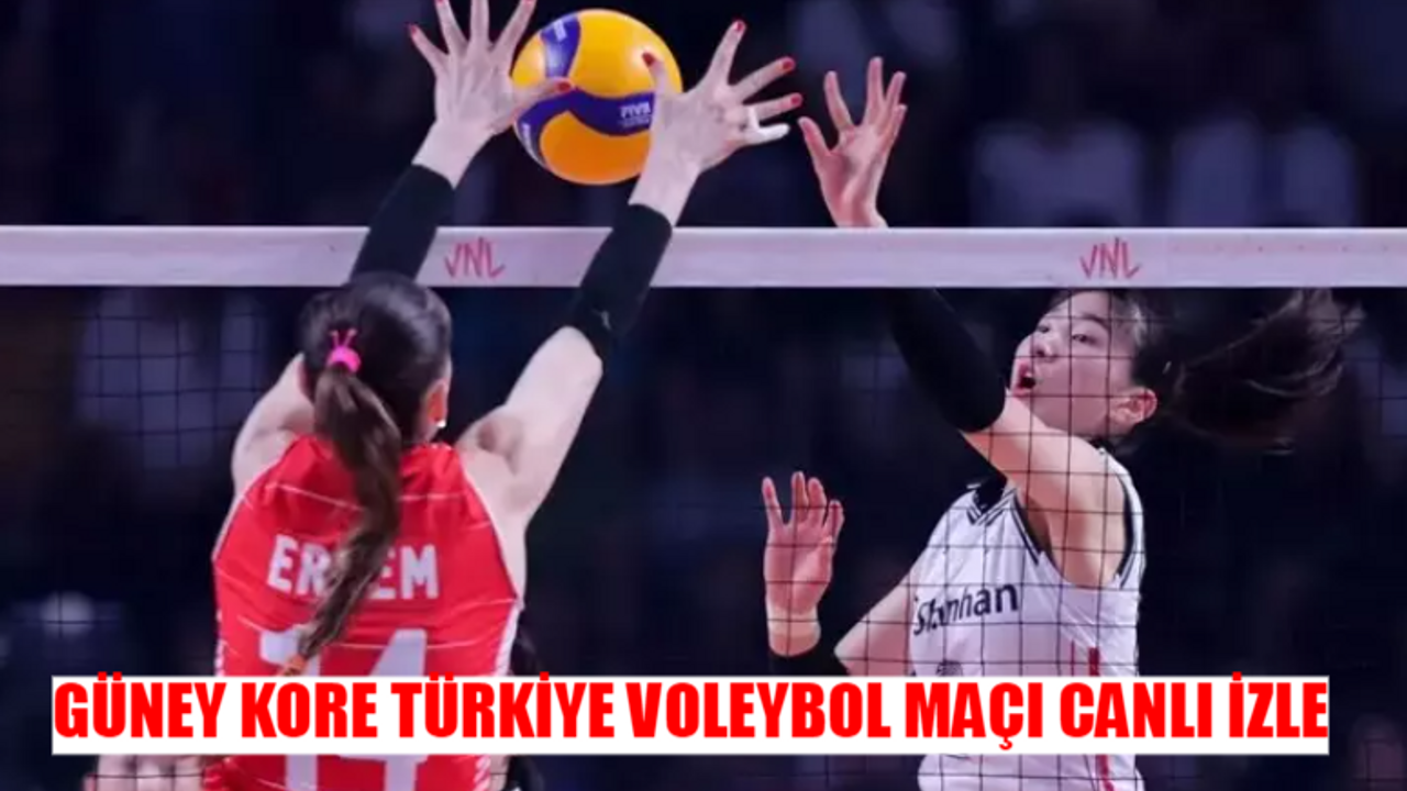 GÜNEY KORE TÜRKİYE VOLEYBOL MAÇI CANLI İZLE: 1 Haziran 2024 Filenin Sultanları Maçı CANLI İZLE KESİNTİSİZ! Güney Kore Türkiye Maçı Saat Kaçta, Hangi Kanalda?