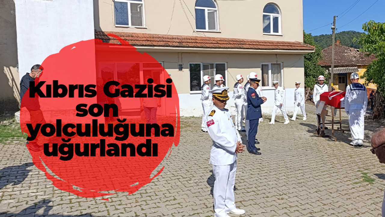 Kıbrıs Gazisi son yolculuğuna uğurlandı