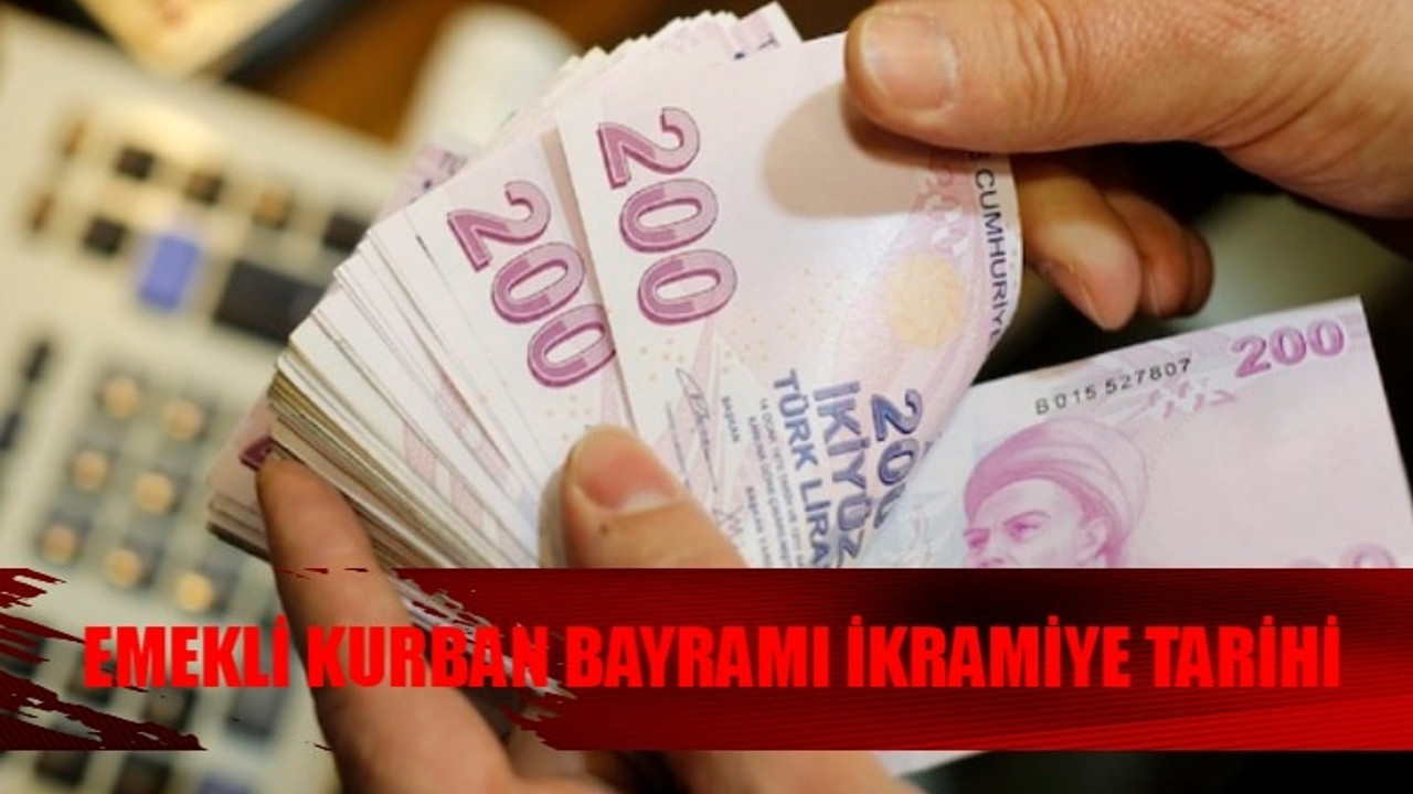 KURBAN BAYRAMI EMEKLİ İKRAMİYE ÖDEME TARİHİ 2024: Emekli Kurbanda İkramiye Ne Zaman Ödenecek? 3000 TL Emekli Bayram İkramiyesi Ne Zaman Yatacak?