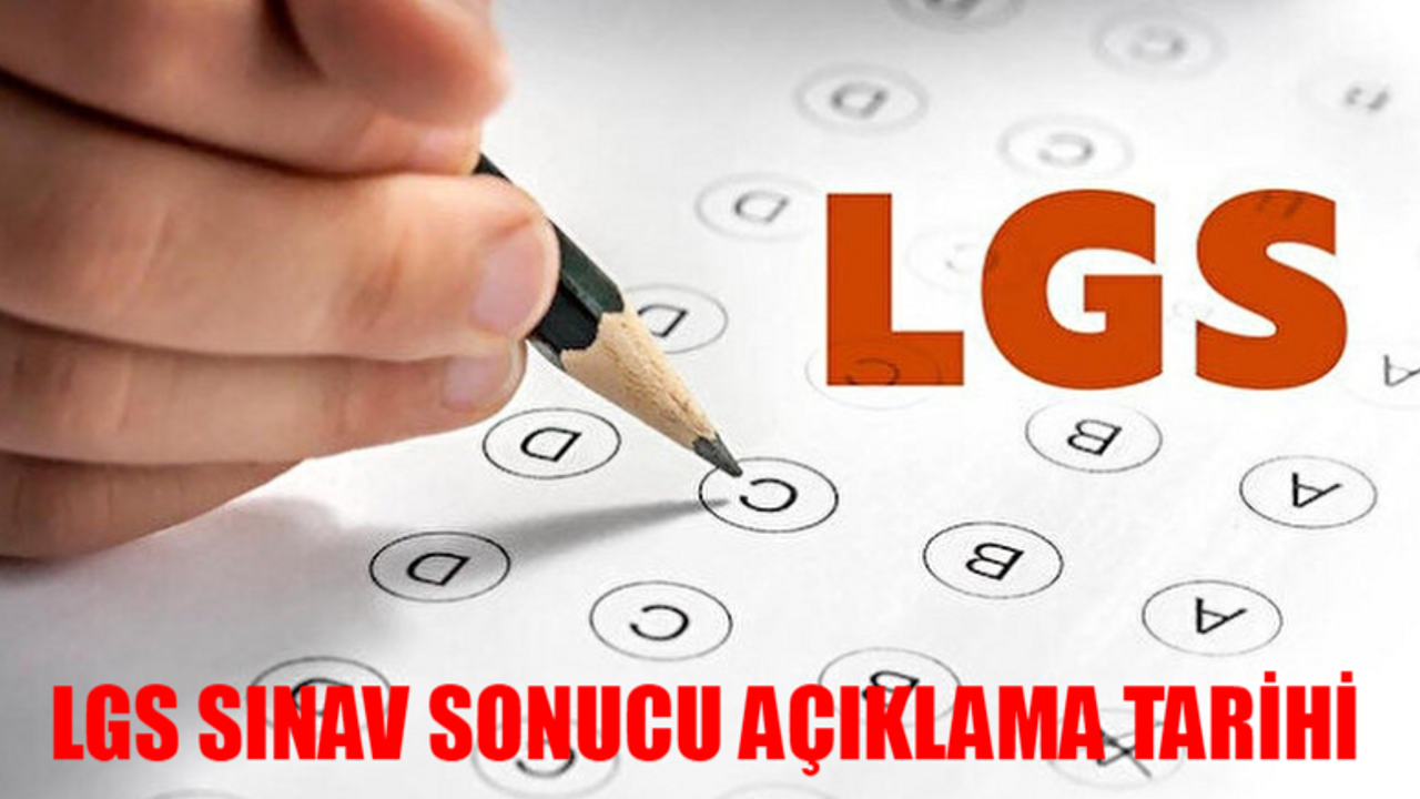 LGS SINAV SONUCU AÇIKLAMA TARİHİ: LGS 2024 Ne Zaman Açıklanacak? LGS Sonuçları Nereden Bakılıyor? LGS Sınav Sonucu Sorgulama Ekranı