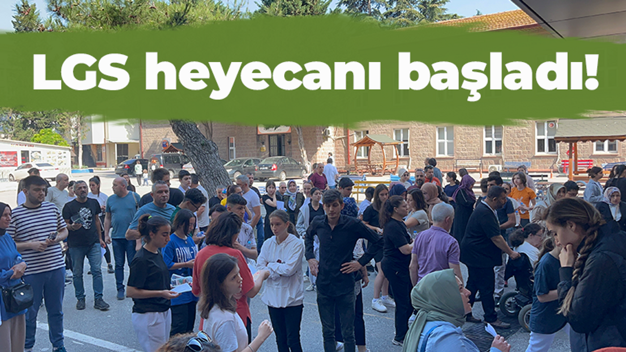 LGS heyecanı başladı!