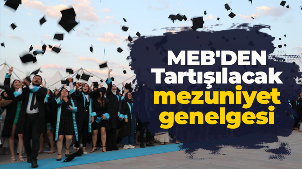 MEB'den tartışılacak mezuniyet genelgesi