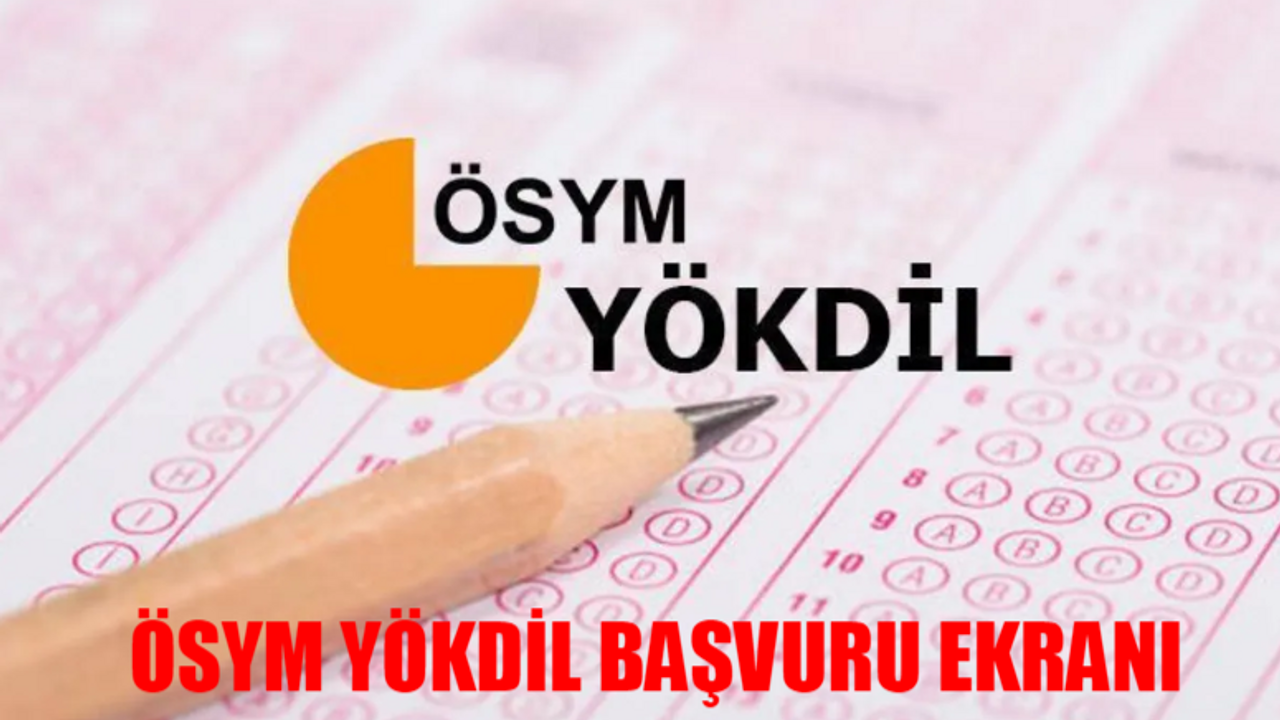 ÖSYM YÖKDİL BAŞVURU EKRANI 2024: YÖKDİL/2 Başvuru Nasıl Yapılır? ÖSYM YÖKDİL Başvuru Nasıl Yapılır?