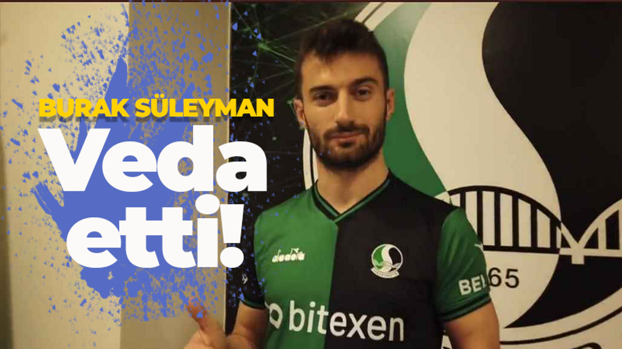 Burak Süleyman bu sözlerle veda etti!