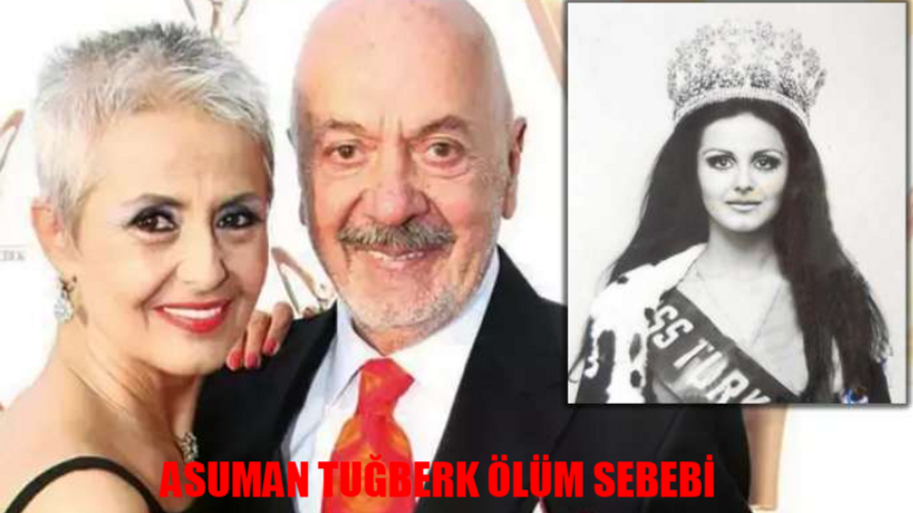 TÜRKİYE GÜZELİ ASUMAN TUĞBERK ÖLÜM SEBEBİ: Erkan Yolaç Eşi Asuman Tuğberk Neden Öldü? Asuman Tuğberk Kimdir, Kaç Yaşında Öldü?