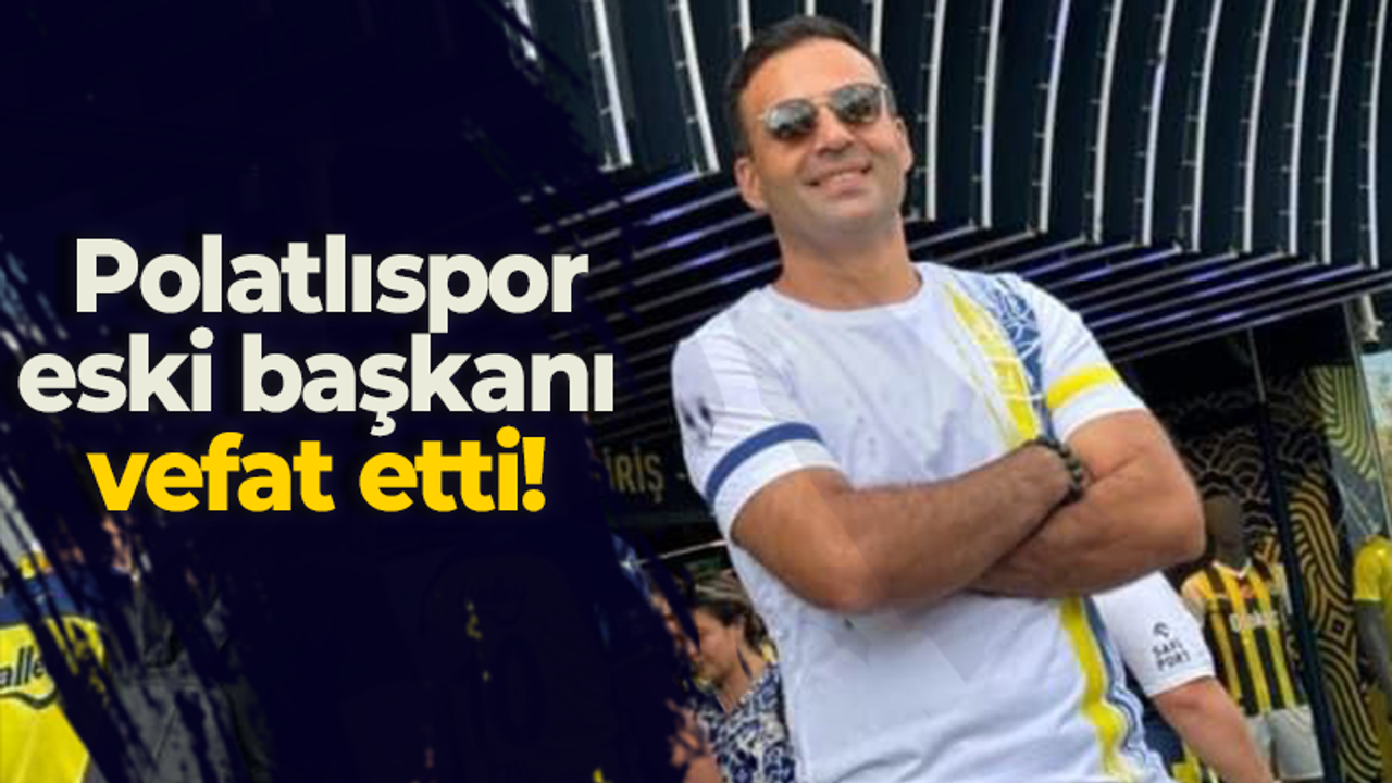 Polatlıspor eski başkanı vefat etti!