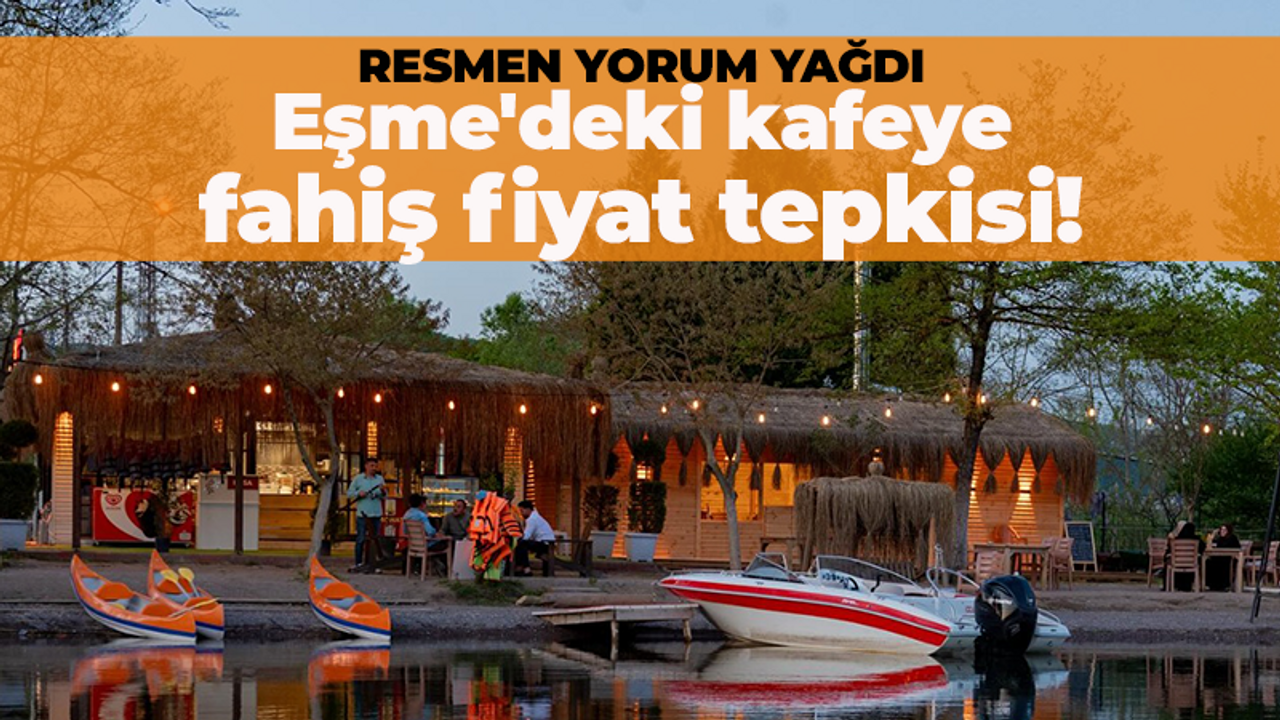 Eşme’deki gözde kafeye tepkiler dinmiyor! Fahiş fiyatlar tepki çekiyor
