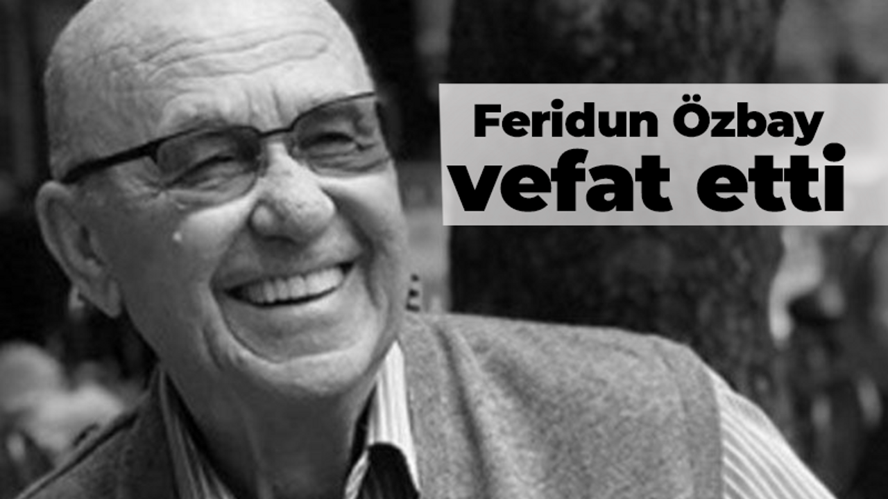 Feridun Özbay vefat etti