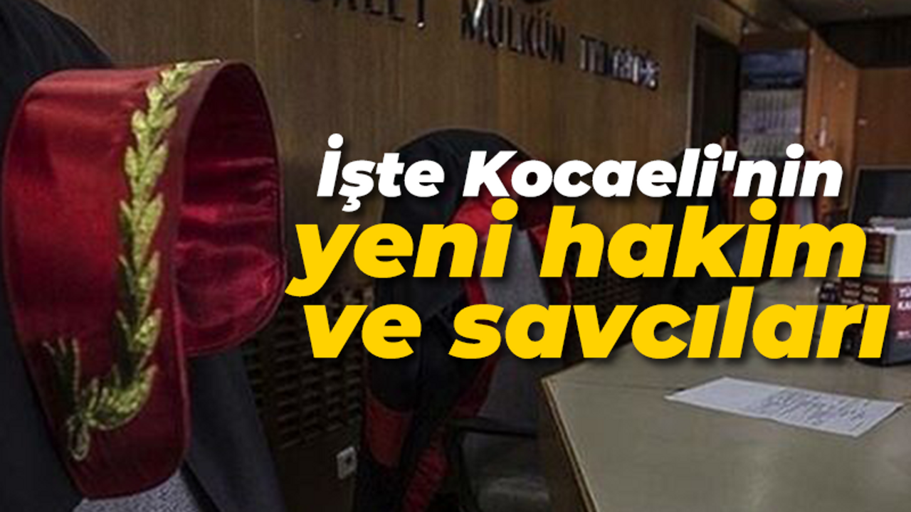 İşte Kocaeli'nin yeni hakim ve savcıları