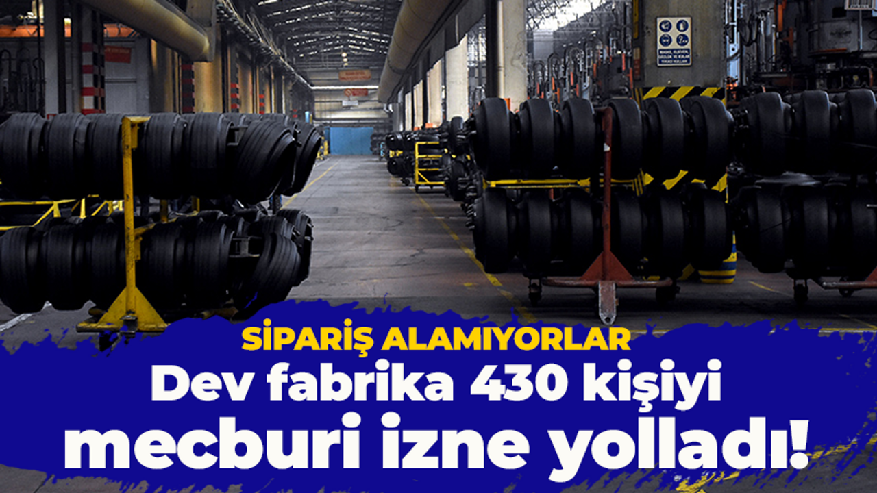 Kocaeli'nin dev fabrikası 430 kişiyi izne yolladı! Sipariş alamıyorlar