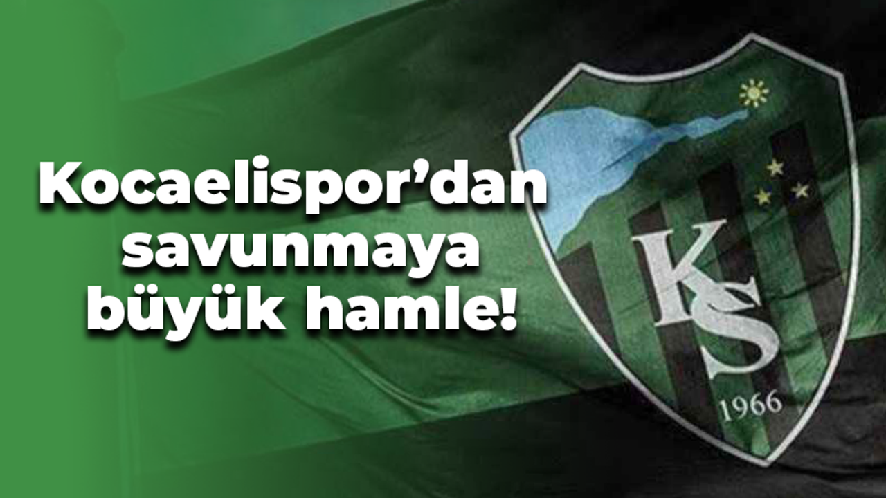 Kocaelispor’dan savunmaya büyük hamle!