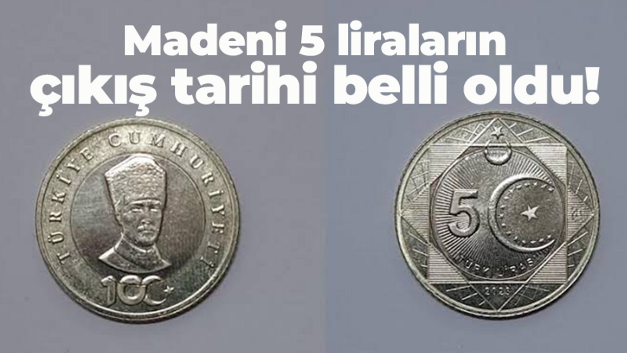 Madeni 5 liraların çıkış tarihi belli oldu! İşte özellikleri