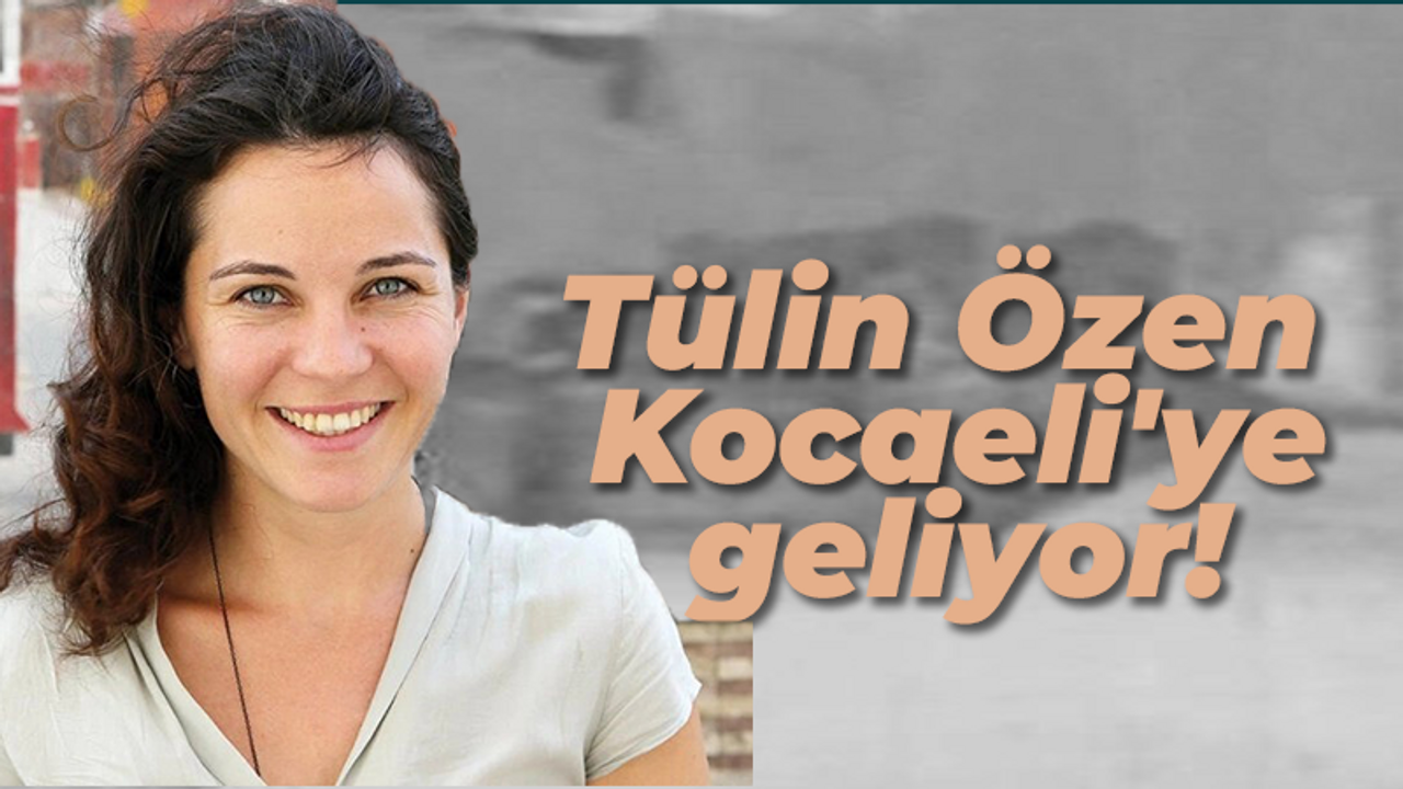 Tülin Özen Kocaeli’ye geliyor!