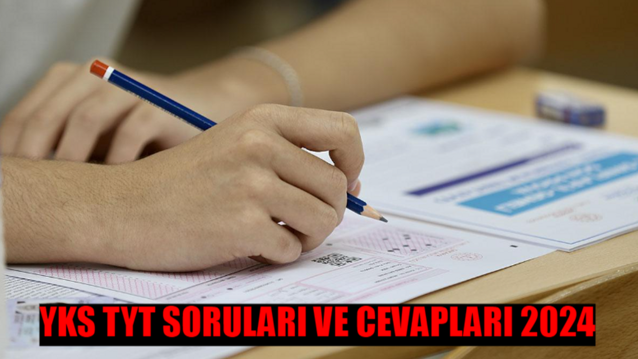 YKS TYT SORULARI VE CEVAP ANAHTARI SORGULAMA 2024: YKS TYT Cevap Anahtarı PDF! YKS Soru Kitapçığı ve Cevap Anahtarı GÖRÜNTÜLE