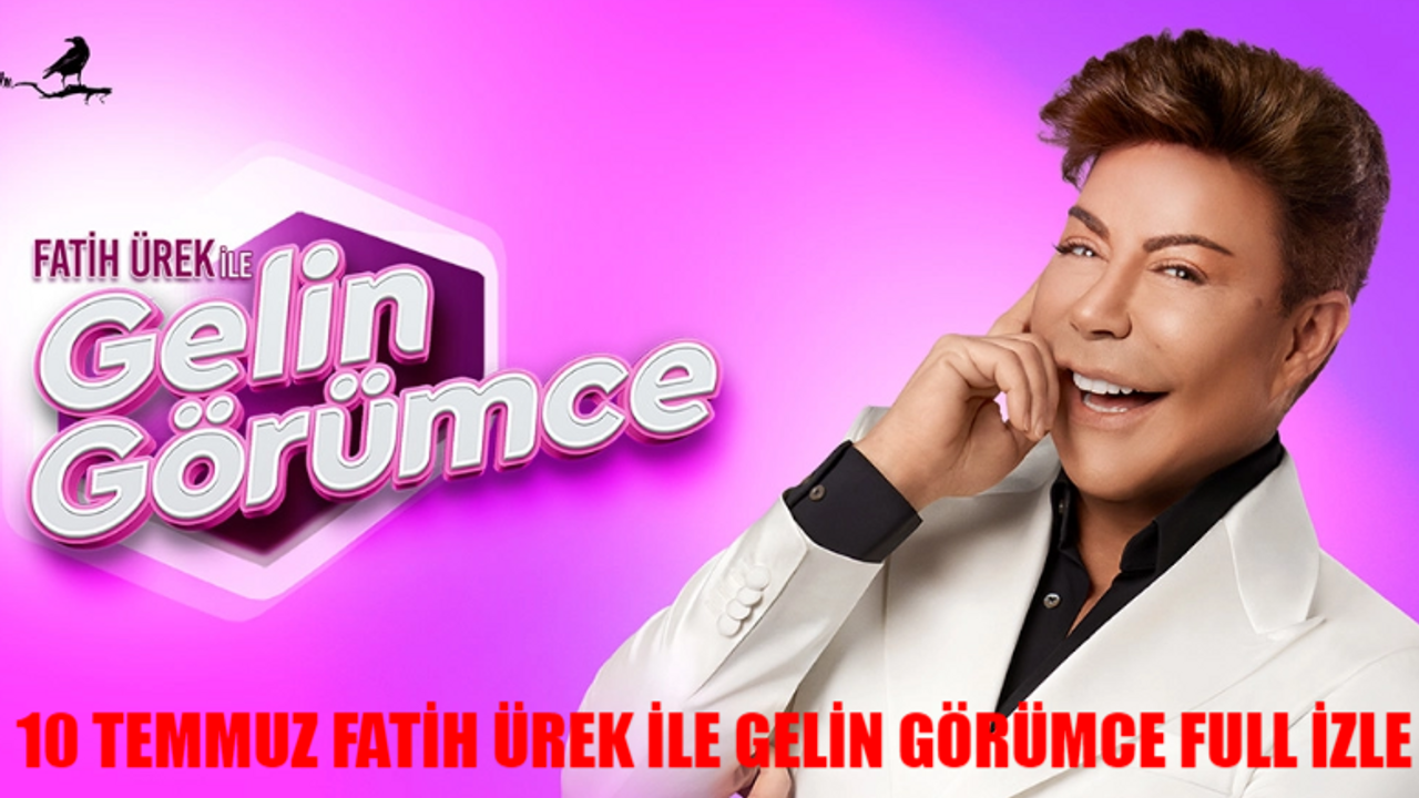 10 TEMMUZ FATİH ÜREK İLE GELİN GÖRÜMCE CANLI İZLE: Now TV Fatih Ürek Gelin Görümce İzle Full HD! Fatih Ürek Gelin Görümce Son Bölüm İzle Youtube
