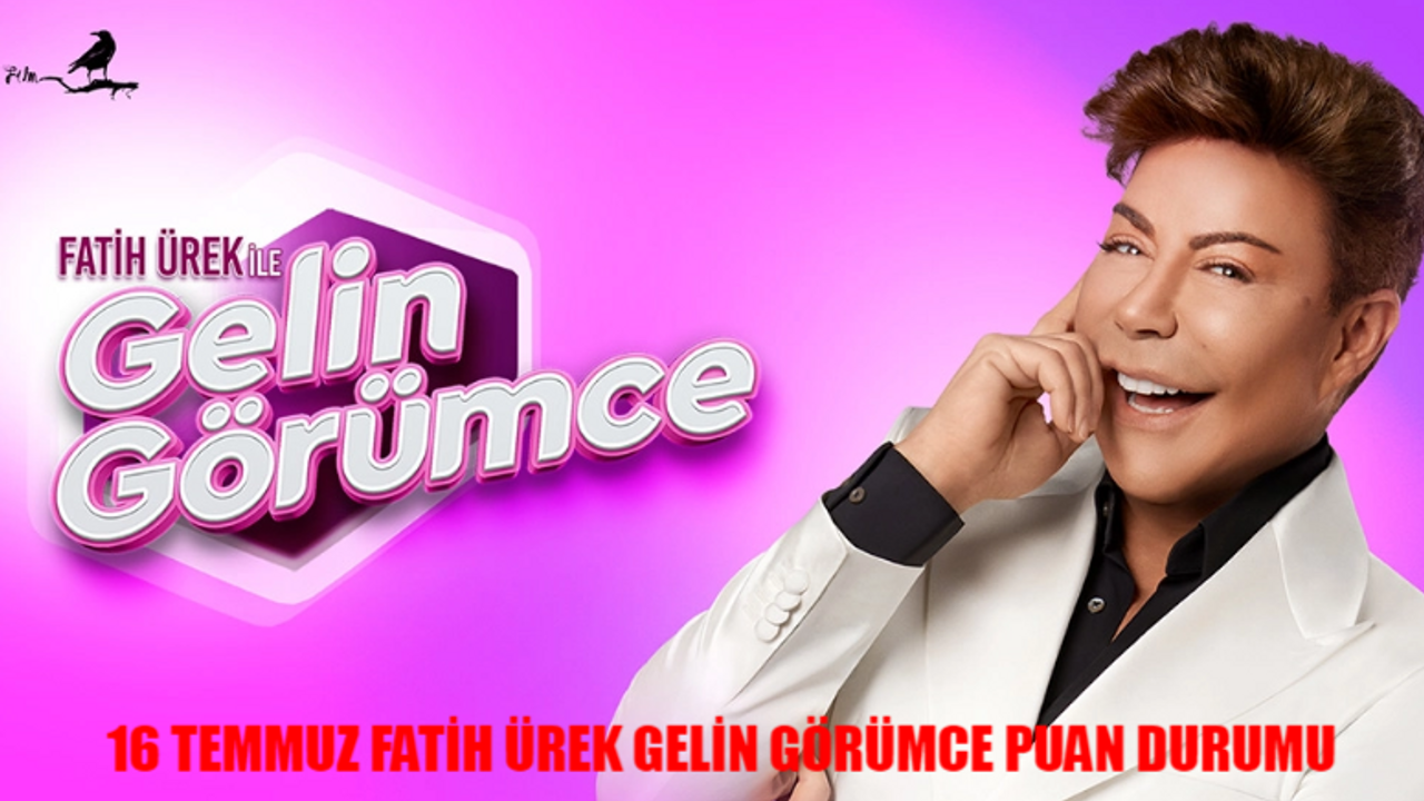 16 TEMMUZ FATİH ÜREK GELİN GÖRÜMCE PUAN DURUMU TIKLA ÖĞREN: Now TV 16 Temmuz Fatih Ürek Gelin Görümce Bugün Kim Birinci Oldu?