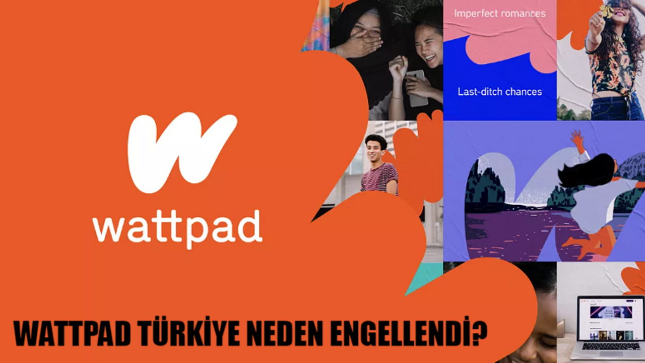 WATTPAD TÜRKİYE ERİŞİM ENGELİ KARARI SON DAKİKA: Wattpad Yasaklandı Mı? Wattpad Neden Kapatıldı? Wattpad Giremiyorum