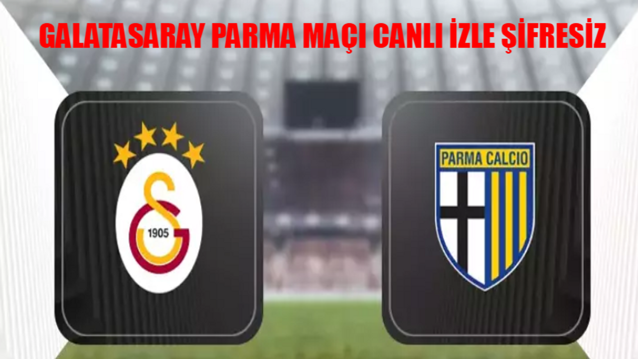 GALATASARAY PARMA MAÇI CANLI İZLE ŞİFRESİZ: GS Parma Hazırlık Maçı İzle Bedava! Spor Smart Galatasaray Parma Canlı Yayın İzle Kesintisiz