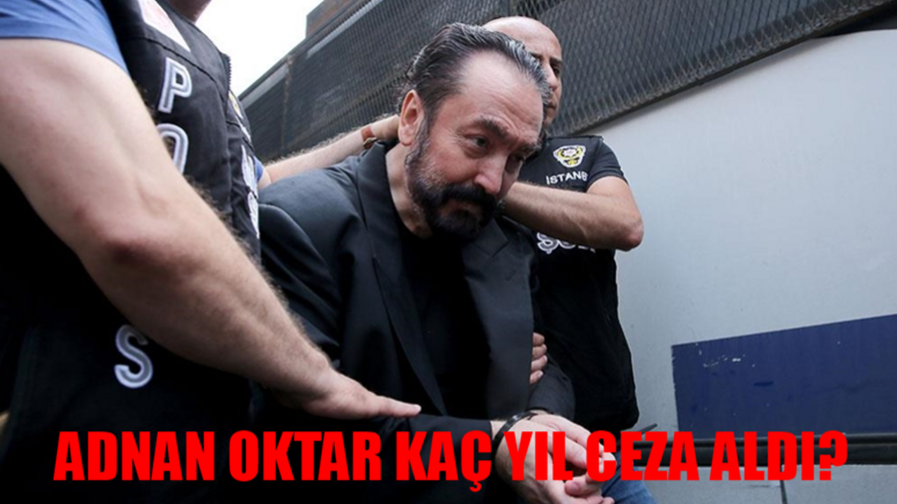 ADNAN OKTAR KAÇ YIL CEZA ALDI NETLEŞTİ: Adnan Oktar Kaç Yıl Hapis Yedi? Adnan Oktar Kedicikler Davası Son Durum