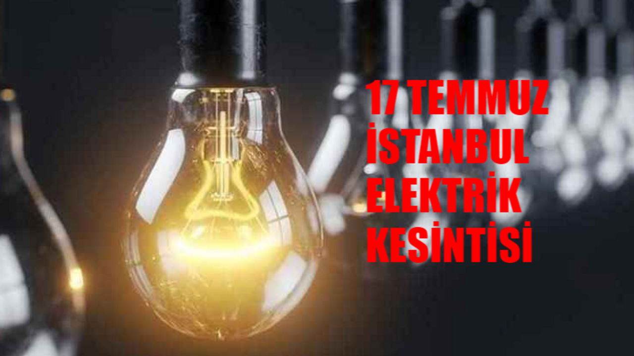 17 TEMMUZ İSTANBU ELEKTRİK KESİNTİSİ 2024 : Çekmeköy, Kartal, Kadıköy Elektrikler Ne Zaman Gelecek? AYEDAŞ Kesinti Sorgulama