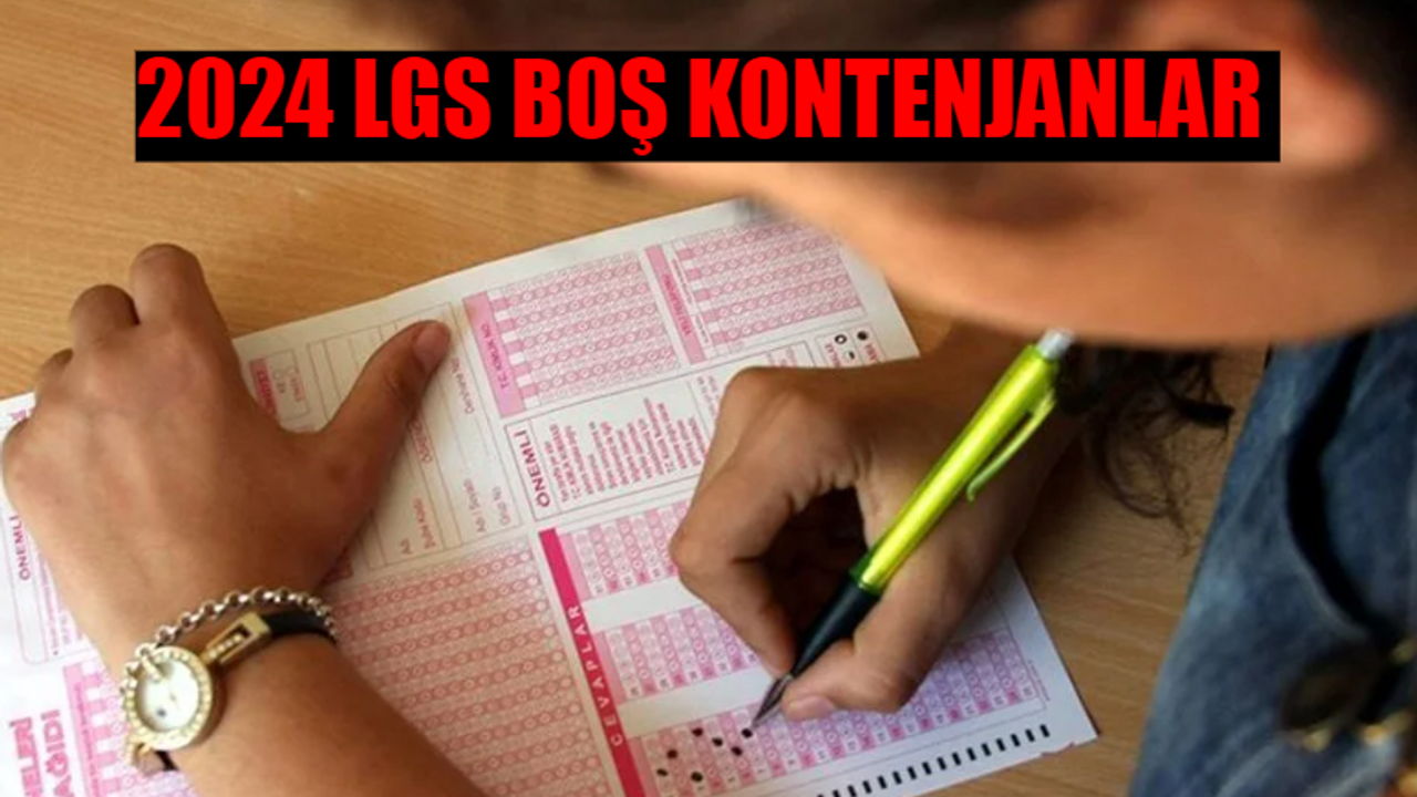 LGS BOŞ KONTENJANLAR VE TABAN PUANLARI: MEB LGS Tercih Yerleştirme Boş Kontenjanlar! 2024 İmam Hatip, Sosyal Bilimler, Anadolu, Fen Lisesi Taban Puanları