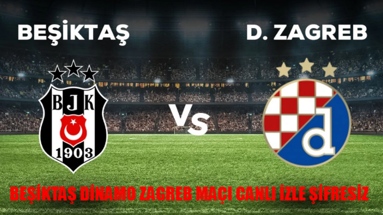 BEŞİKTAŞ DİNAMO ZAGREB MAÇI CANLI İZLE ŞİFRESİZ: Exxen Beşiktaş Dinamo Zagreb Maçı İzle! Beşiktaş Hazırlık Maçı Dinamo Zagreb Bedava İzle