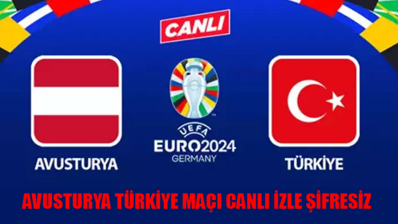 AVUSTURYA TÜRKİYE MAÇI CANLI İZLE ŞİFRESİZ: TRT 1 Canlı Maç İzle Avusturya Türkiye FULL KESİNTİSİZ! EURO 2024 Avusturya Türkiye TRT 1 Tabii Canlı Yayın İzle