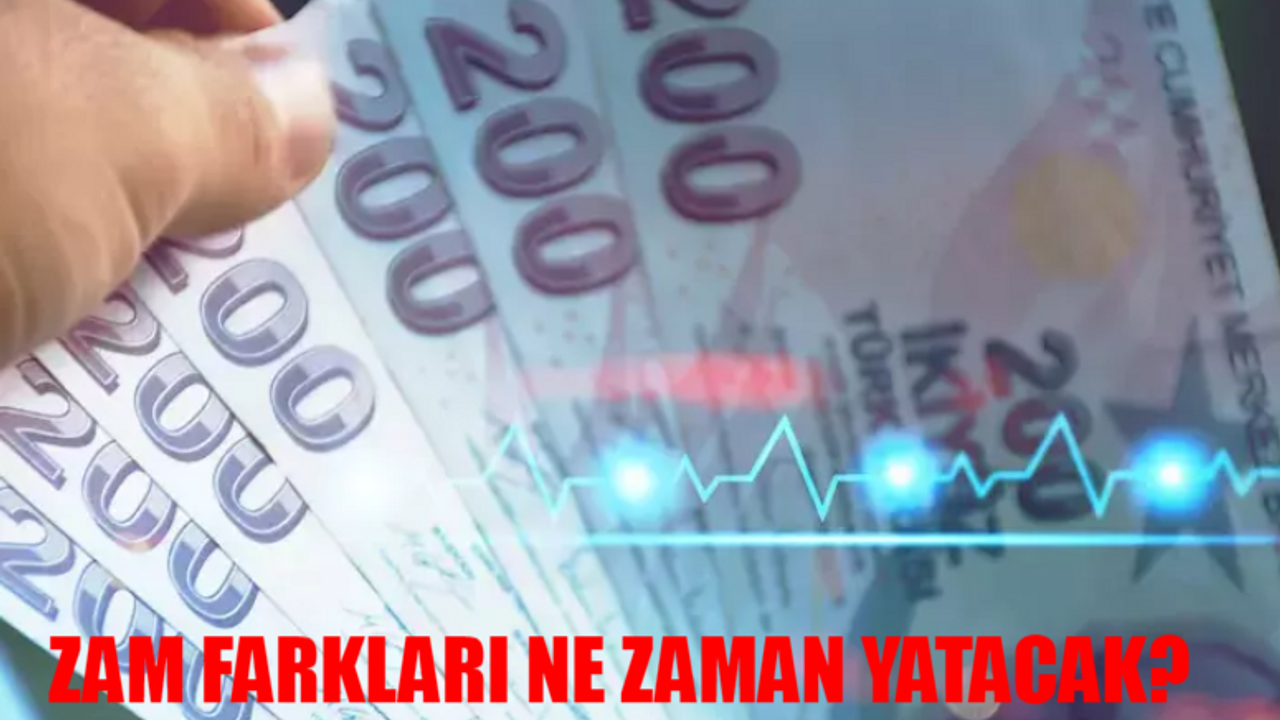 MEMUR EMEKLİ MAAŞ ZAM FARKI ÖDEME TARİHİ: Maaş Farkları Ne Zaman Yatacak? 15 Günlük Maaş Farkı Ödeme Tarihi