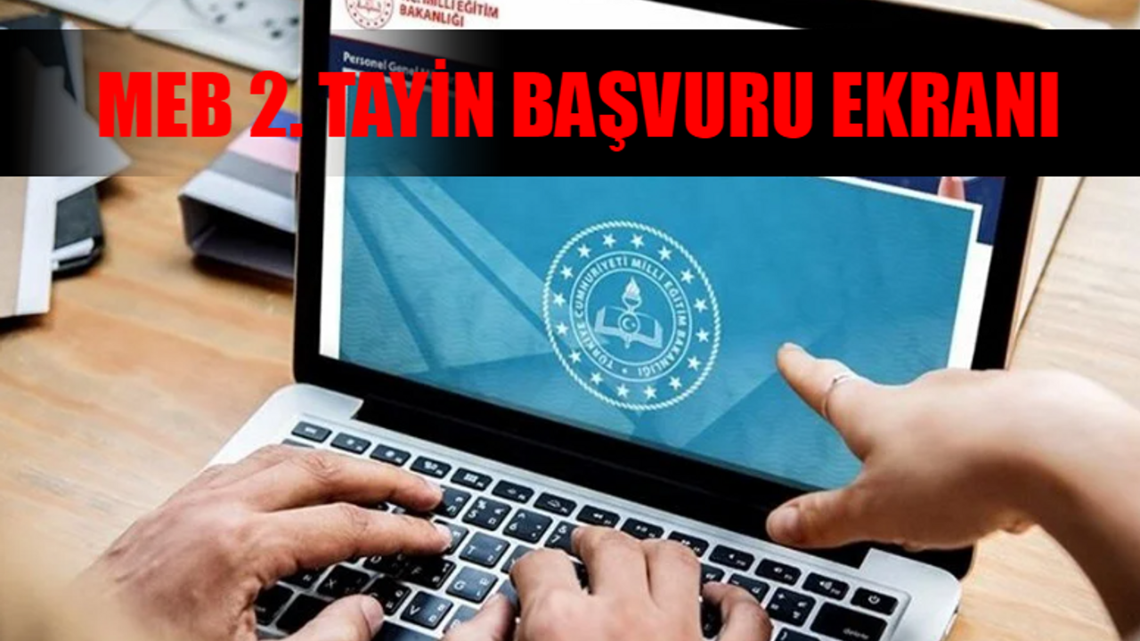 MEB ÖĞRETMEN 2. TAYİN BAŞVURU EKRANI: Öğretmen İller Arası Tayin Başvuru Nasıl Yapılır? MEB Öğretmen 2. İl Dışı Atama Başvuru Yap