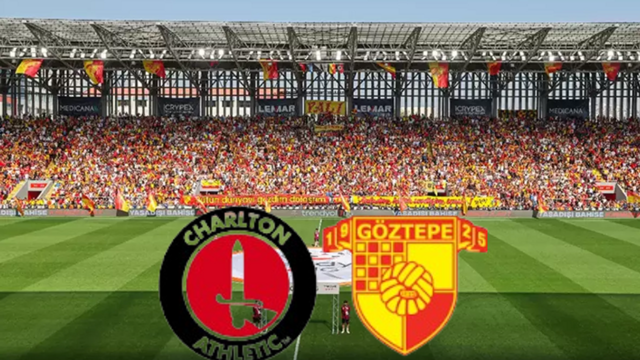 CHARLTON ATHLETIC VE GÖZTEPE maçı ne zaman, saat kaçta ve hangi kanalda canlı yayınlanacak?