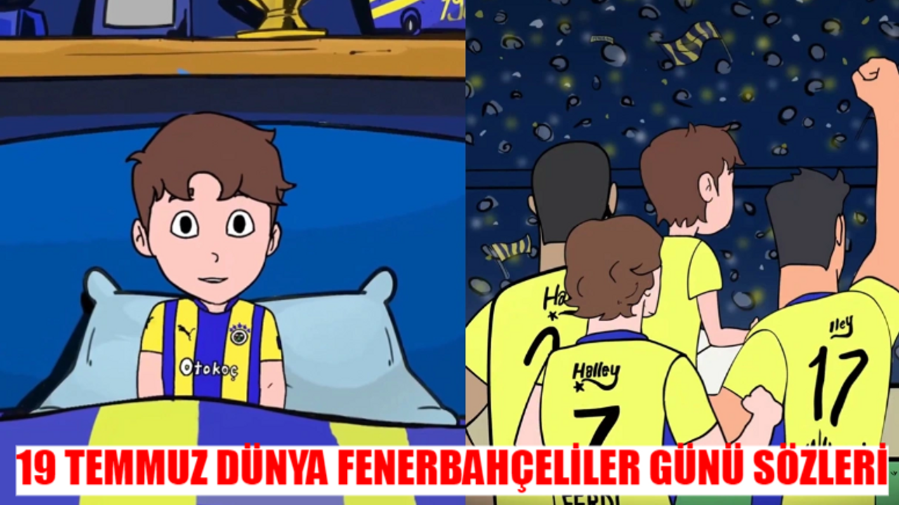 19.07 DÜNYA FENERBAHÇELİLER GÜNÜ KUTLAMA MESAJLARI: Fenerbahçeliler 19.07 Sözleri! Bugün 19.07 Fenerbahçe İle İlgili Sözler