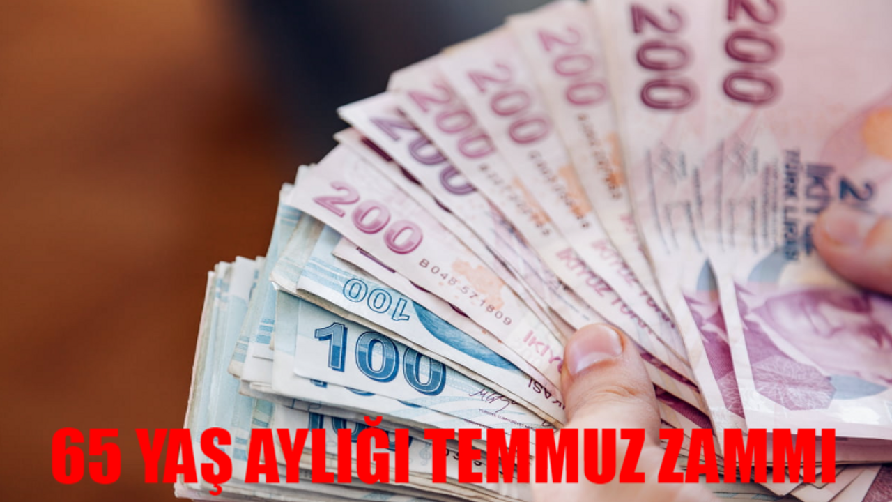 65 YAŞ AYLIĞI TEMMUZ ZAMMI 2024: 65 Yaş Maaşı Ne Kadar Oldu? 65 Yaş Aylığını Kimler Alabilir?