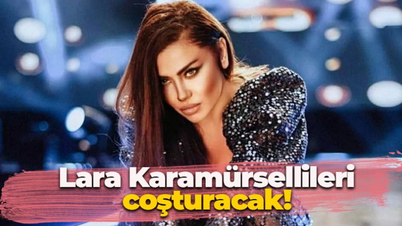 Lara Karamürsellileri coşturacak!