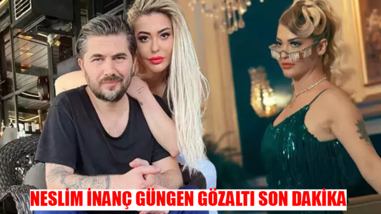 NESLİM GÜNGEN İNANÇ GÜNGEN SON DAKİKA GÖZALTI: Neslim Güngen Suçu Ne? Fenomen Neslim Güngen Kimdir, Kaç Yaşında?