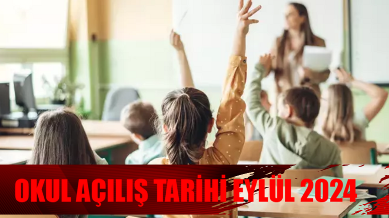 OKUL AÇILIŞ TARİHİ EYLÜL 2024: Okul Ne Zaman Açılıyor 2024? Yaz Tatilinin Bitmesine Kaç Gün Kaldı? Yaz Tatili Ne Zaman Bitiyor Sayaç