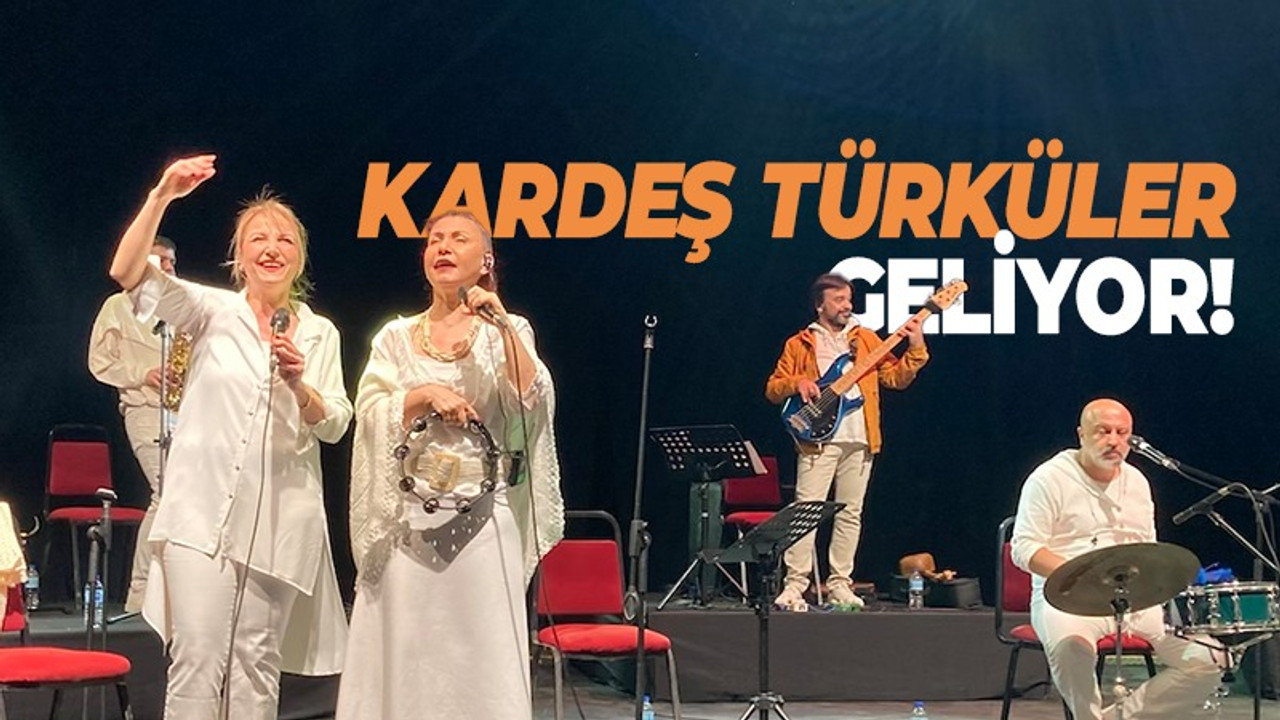 Kardeş Türküler geliyor