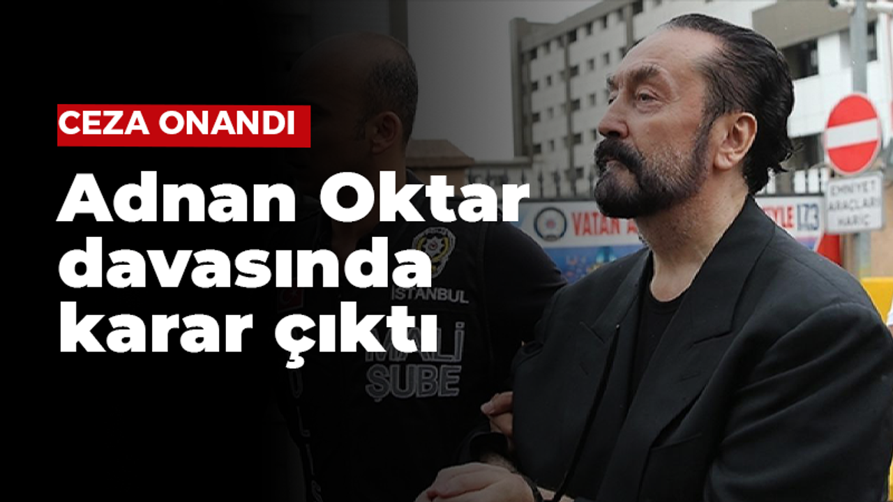 Adnan Oktar davasında karar