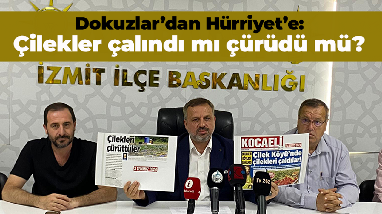 Dokuzlar’dan Hürriyet’e: Çilekler çalındı mı çürüdü mü?
